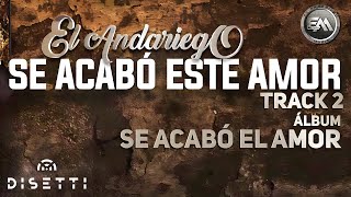 El Andariego  Se Acabó Este Amor  Música Popular [upl. by Towland691]