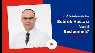 Böbrek Hastaları Nasıl Beslenmeli  Böbrek Hastaları Ne Yemeli  Prof Dr Mehmet Kanbay [upl. by Neerom]