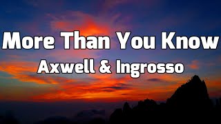 Axwell Λ Ingrosso  More Than You Know Lyrics [upl. by Conn]