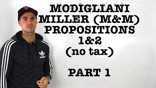 FIN 401  ModiglianiMiller MampM Proposition 1 and 2 no tax  Part 1 [upl. by Enicnarf953]