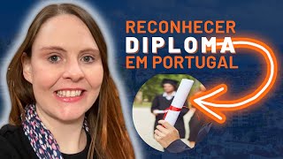 Como reconhecer seus estudos em Portugal Reconhecimento de diploma brasileiro  Guia completo [upl. by Nnawaj]