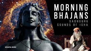 MORNING BHAJANS Sounds of Isha  SADHGURU [upl. by Mccallum]