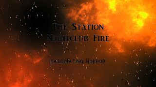 The Station Nightclub Fire  A Short Documentary  Fascinating Horror [upl. by Htederem545]