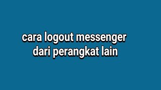 Cara logout messenger dari perangkat lain [upl. by High]