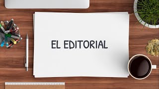 EL EDITORIAL Y SU REDACCIÓN [upl. by Anisamoht]