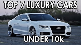 Top 7 Luxury Cars Under 10k [upl. by Elinet897]