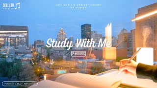 2HOUR STUDY WITH ME with Chill Lofi Music 🎵 Pomodoro 255 At Sunset with City View [upl. by Nitsreik]