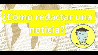 ¿CÓMO REDACTAR UNA NOTICIA [upl. by Aniweta]