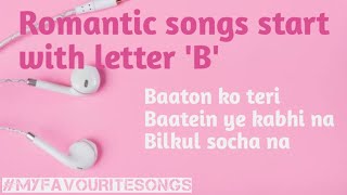 Romantic songs start with letterB [upl. by Adeuga]