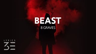 8 Graves  Beast Lyrics [upl. by Darwen442]