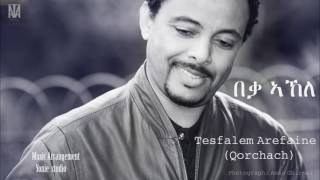 Tesfalem Arefaine  Korchach  Beqa Akele  New Eritrean Music 2016 [upl. by Candyce724]