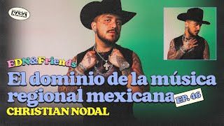 El dominio de la música regional mexicana feat Christian Nodal  EDN amp Friends 46 [upl. by Jankey64]