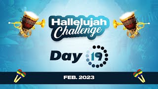 HALLELUJAH CHALLENGE  FEB 2023  DAY 19 [upl. by Wilonah]