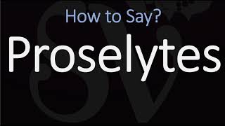 How to Pronounce Proselytes CORRECTLY [upl. by Massimo]