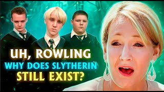 Uh Rowling Why Does Slytherin Still Exist [upl. by Adnalra]