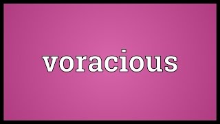 Voracious Meaning [upl. by Fafa478]