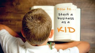 How to start a business as a kid [upl. by Bullough]