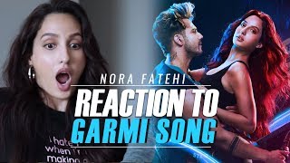 Nora Fatehi  Reaction To Garmi Song  Street Dancer 3D [upl. by Chloette]