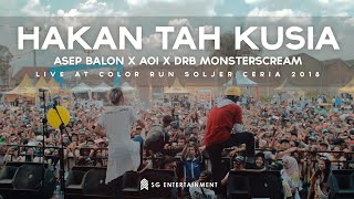 Asep Balon X Aoi X DRB  Hakan Tah Ku Sia Live at Color Run Soljer Ceria 2018 [upl. by Beaufert383]