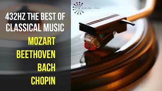 Best Classical Music 432Hz 》Mozart • Beethoven • Bach • Chopin 》Piano Violin amp Orchestral [upl. by Ttej808]