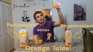 Pasteurized versus Unpasteurized Orange Juice [upl. by Ainolloppa]