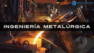 Ingeniería Metalúrgica  ¿Qué estudiar [upl. by Aitsirk]