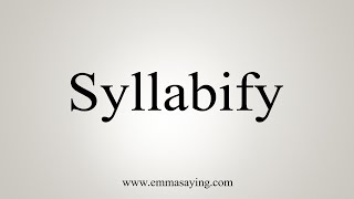 How To Say Syllabify [upl. by Anifesoj]