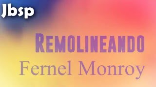 Remolineando  Fernel Monroy LetraLyrics [upl. by Alithea]